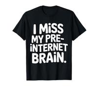 I Miss My Pre Internet Brain - Maglietta