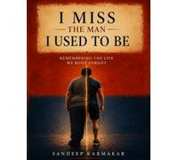 I Miss the Man I Used to Be: Remembering the Life My Body Forgot