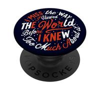 I Miss the Way Viewed World Before Knew Too Much Meme PopSockets PopGrip Adesivo