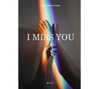 I miss you
