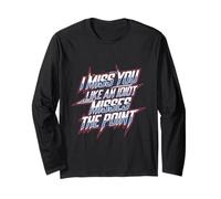 I Miss You Like An Idiot Misses The Point Sarcastico - Maglia a Manica