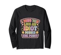 I Miss You Like An Idiot Misses The Point Sarcastico |- Maglia a Manica