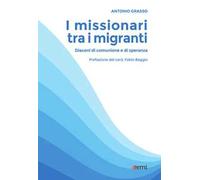 I missionari tra i migranti. Diaconi di comunione e di speranza