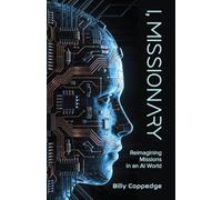 I, Missionary: Reimagining Missions in an AI World