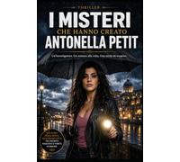 I misteri che hanno creato Antonella Petit