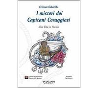 I misteri dei Capitani Coraggiosi. Una vita in poesia