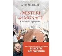 I misteri dei monaci. Convivialità e preghiera [Hardcover] Don Anselmo Lipari de