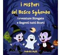 I Misteri del Bosco Sghembo: Avventure Stregate e Segreti Tutti Storti