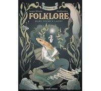 I MISTERI DEL FOLKLORE: MARI, FIUMI E LAGHI