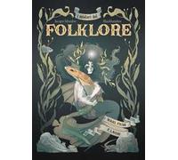 I misteri del folklore: mari, fiumi e laghi. Ediz. illustrata