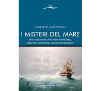 MISTERI DEL MARE. MITI E LEGGENDE, FENOMENI INSPIEGABILI, CREATURE MOSTRUOSE, LU