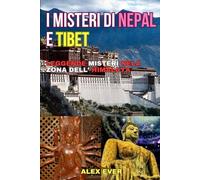I Misteri del Nepal e Tibet: Leggende e misteri nella zona dell' Himalaya