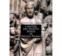I misteri del pulpito senese di Nicola Pisano