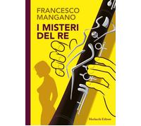 I misteri del re - Mangano Francesco