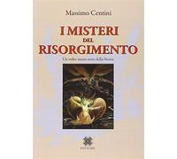 I misteri del Risorgimento. Un volto meno noto della storia - Centini Massimo