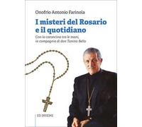 I misteri del rosario e il quotidiano. Con la coroncina tra le mani, in compagnia di don Tonino Bello