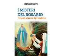 I misteri del rosario rivelati a Santa Bernadette