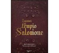 I misteri del tempio di Salomone. Storia, personaggi e interpretazioni