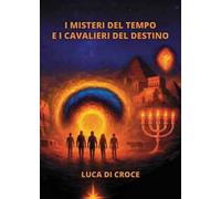 I misteri del tempo e i cavalieri del destino