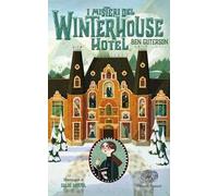 I misteri del Winterhouse Hotel. Ediz. illustrata