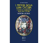 Libri Demetra George - I Misteri Della Luna Oscura. I Poteri Di Guarigione Della