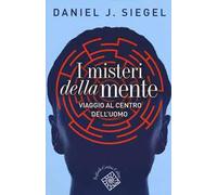 I misteri della mente. Viaggio al centro dell'uomo