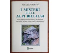 I misteri delle Alpi Biellesi. Le civiltà perdute dei Salassi e di Vittimula ed