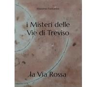 I Misteri delle Vie di Treviso: la Via Rossa