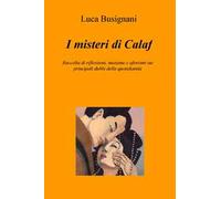 I misteri di Calaf. Raccolta di riflessioni, massime e aforismi sui principali dubbi della quotidianità