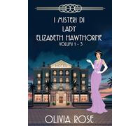 I Misteri di Lady Elizabeth Hawthorne - Libri 1-3: UN GIALLO STORICO DEGLI ANNI ’20