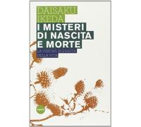 I misteri di nascita e morte. La visione buddista della vita