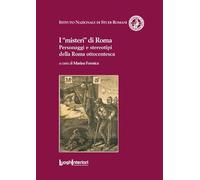 Libri Misteri Di Roma. Personaggi E Stereotipi Della Roma Ottocentesca (I)