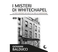 I misteri di Whitechapel. La pista esoterica nei delitti di Jack Lo Squartatore