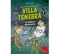 I misteri matematici di villa Tenebra. Vol. 2: Il folletto Musicattivo