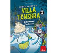 I misteri matematici di Villa Tenebra 3 - Il fantasma Pasticcino: Vol. 3
