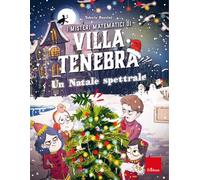 I misteri matematici di villa Tenebra. Un Natale spettrale (Vol. 6)