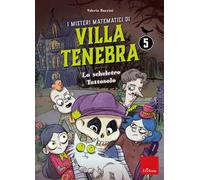I misteri matematici di villa Tenebra. Vol. 5: Lo scheletro tutto solo