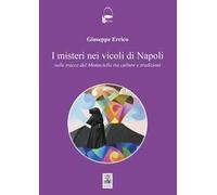 I misteri nei vicoli di Napoli. Sulle tracce del Monaciello tra cultura e tradizioni