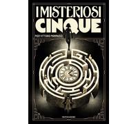 I misteriosi cinque - Mannucci Pier Vittorio