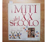 I miti del XX secolo. Ediz. illustrata
