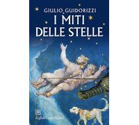 I MITI DELLE STELLE - GUIDORIZZI GIULIO - Cortina Raffaello