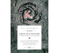 I miti di Cthulhu. Divinità aliene e culti blasfemi - Lovecraft Howard P.