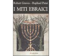 I miti ebraici - Graves Robert, Patai Raphael