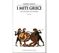 I miti greci. Dei ed eroi in Omero. Volume 1