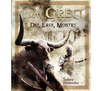 I miti greci. Dei, eroi, mostri. Ediz. illustrata