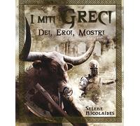 I miti greci. Dei, eroi, mostri. Ediz. illustrata