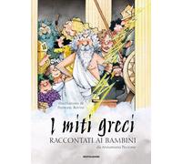 I miti greci raccontati ai bambini. Ediz. a colori - Piccione Annamaria
