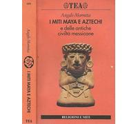 I miti maya e aztechi e delle antiche civiltà messicane