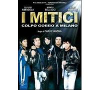I mitici. Colpo gobbo a Milano