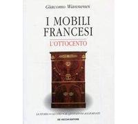 I mobili francesi. L'Ottocento. La storia, gli stili, le quotazioni aggiornate
